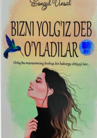 Bizni yolg'iz deb o'yladilar