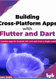 Building  Cross-Platform Apps  with  Flutter and Dart