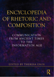 Encyclopedia of Rhetoric  and Composition  Communication from Ancient  Times to the Information Age
