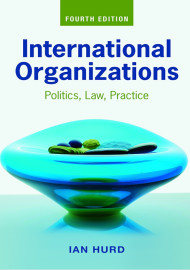 INTERNATIONAL  ORGANIZATIONS  Politics, Law, Practice  Fourth Edition