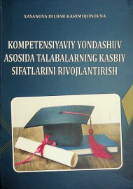 Kompetensiyaviy yondashuv asosida talabalarning kasbiy sifatlarini rivojlantirish