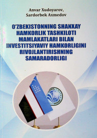 O'zbekistonning shanxay hamkorlik tashkiloti mamlakatlari bilan investitsiyavuy hamkorligini rivojlantirishning samaradorligi