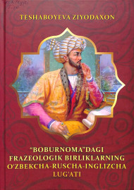 "Boburnoma"dagi frazeologik birliklarning o'zbekcha-ruscha-inglizcha lug'ati