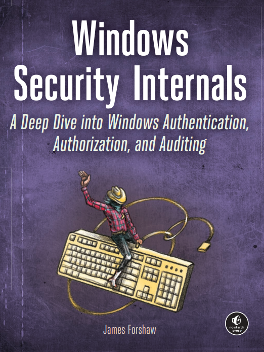 Windows  Security  Internals A Deep Dive into Windows Authentication, Authorization, and Auditing
