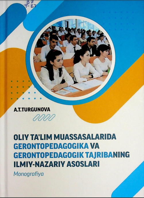 Oliy ta'lim muassasalarida gerontopedagogika va gerontopedagogik tajribaning ilmiy-nazariy asoslari