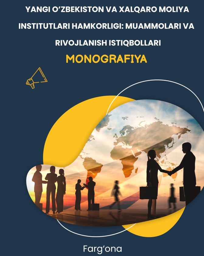 YANGI O’ZBEKISTON VA XALQARO MOLIYA INSTITUTLARI HAMKORLIGI: MUAMMOLARI VA RIVOJLANISh ISTIQBOLLARI