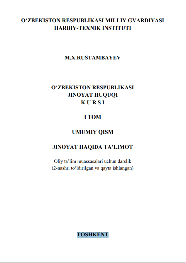 O‘ZBEKISTON RESPUBLIKASI JINOYAT HUQUQI KURSI I TOM UMUMIY QISM JINOYAT HAQIDA TA’LIMOT