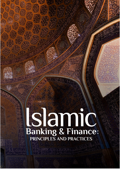 ISLAMIC  BANKING & FINANCE:  PRINCIPLES AND PRACTICES
