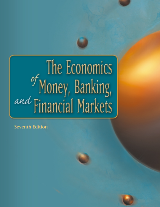 The economics of money, banking, and financial markets