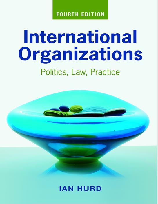 INTERNATIONAL  ORGANIZATIONS  Politics, Law, Practice  Fourth Edition