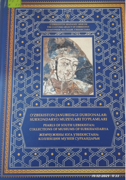 O'zbekiston madaniy merosi. O'zbekiston janubidagi durdonalar: Surxondaryo muzeylari to'plamlari