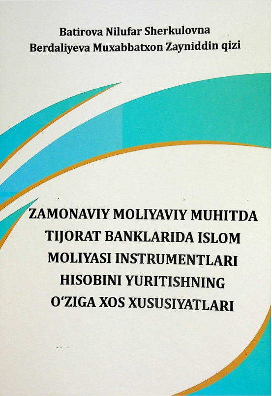 Zamonaviy moliyaviy muhitda tijorat banklarida islom moliyasi instrumentlari hisobini yuritishning o'ziga xos xususiyatlari