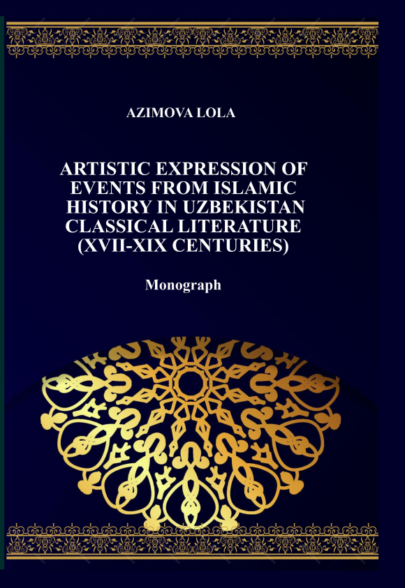ARTISTIC EXPRESSION OF EVENTS FROM  ISLAMIC HISTORY IN UZBEKISTAN  CLASSICAL LITERATURE (XVII-XIX CENTURIES)