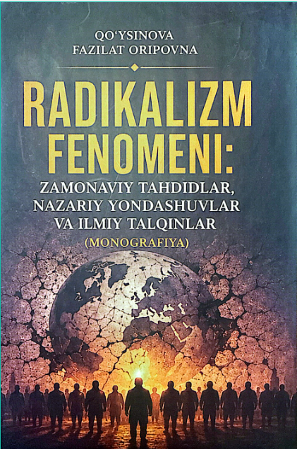 RADIKALIZM FENOMENI: ZAMONAVIY TAHDIDLAR,  NAZARIY YONDASHUVLAR VA ILMIY TALQINLAR