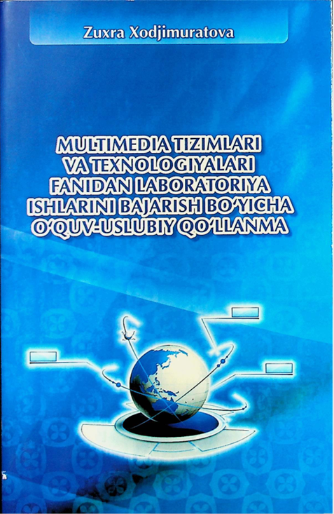 Multimedia tizimlari va texnologiyalar fani bo'yicha fanidan laboratoriya ishlarini bajarish bo'yicha o'quv-uslubiy qo'llanma