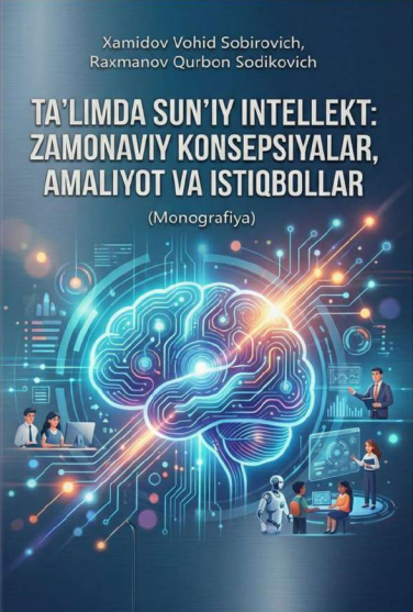 TAʼLIMDA SUNʼIY INTELLEKT:  ZAMONAVIY KONSEPSIYALAR,  AMALIYOT VA ISTIQBOLLAR