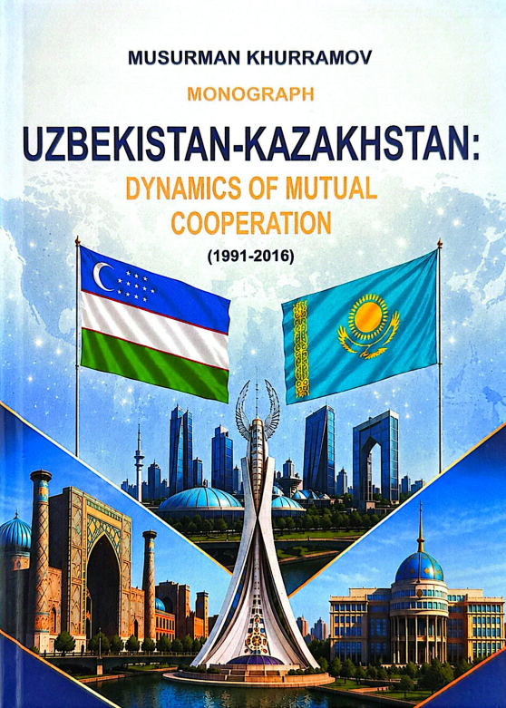 Uzbekistan-Kazakhstan: Dynamics of mutual cooperation (1991-2016)