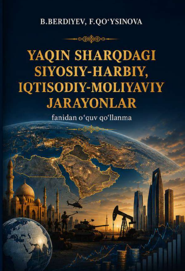 Yaqin sharqdagi siyosiy-harbiy, iqtisodiy-moliyaviy jarayonlar