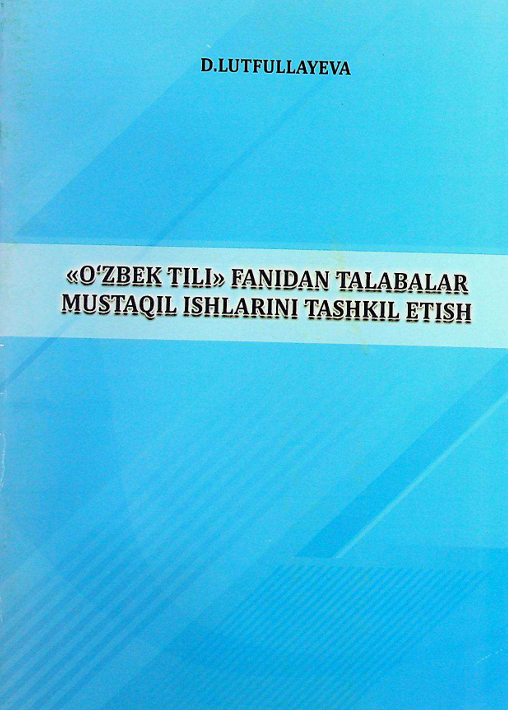 ''O'zbek tili'' fanidan talabalar mustaqil ishlarini tashkil etish