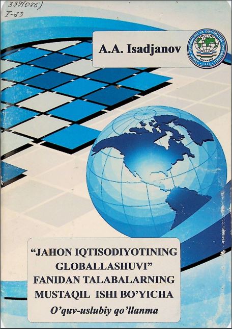 "Jahon iqtisodiyotining globallashuvi " fanidan talabalarning mustaqil ishi bo'yicha o'quv uslubiy qo'llanma