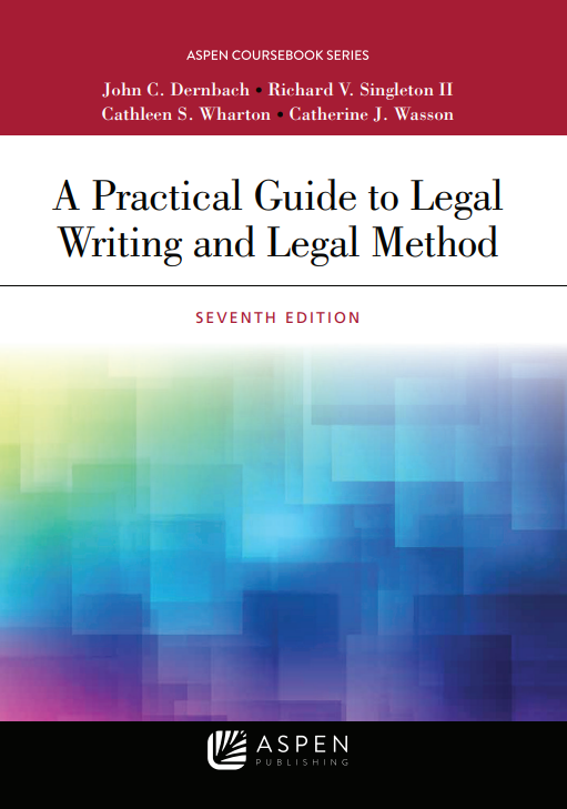 A Practical Guide to  Legal Writing and  Legal Method Seventh Edition